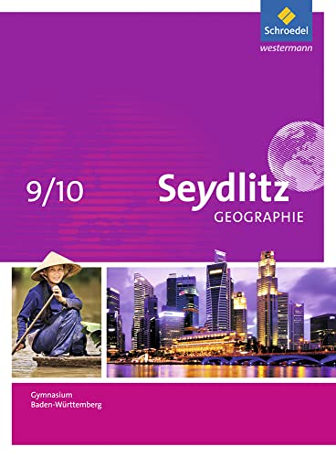 Seydlitz Geographie - Ausgabe 2016 für Gymnasien in Baden-Württemberg: Schülerband 9 / 10 Seydlitz Geographie - Ausgabe 2016 für Gymnasien in Baden-Württemberg: Schülerband 9 / 10