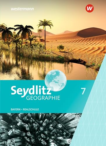 Seydlitz Geographie - Ausgabe 2016 für Realschulen in Bayern: Schülerband 7 (Seydlitz Geographie: Ausgabe 2017 für Realschulen in Bayern) Seydlitz Geographie - Ausgabe 2016 für Realschulen in Bayern: Schülerband 7 (Seydlitz Geographie: Ausgabe 2017 für Realschulen in Bayern)