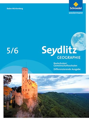 Seydlitz Geographie - Ausgabe 2016 für Gemeinschaftsschulen und Realschulen in Baden-Württemberg: Schülerband 5 / 6 von Schroedel Verlag GmbH