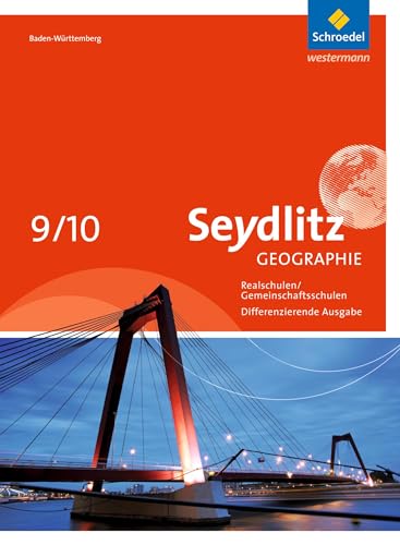 Seydlitz Geographie - Ausgabe 2016 für Gemeinschaftsschulen und Realschulen in Baden-Württemberg: Schülerband 9 / 10 von Schroedel Verlag GmbH