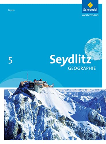 Seydlitz Geographie - Ausgabe 2016 für Realschulen in Bayern: Schülerband 5 (Seydlitz Geographie: Ausgabe 2017 für Realschulen in Bayern) von Schroedel Verlag GmbH