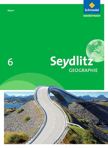 Seydlitz Geographie - Ausgabe 2016 für Realschulen in Bayern: Schulbuch 6 (Seydlitz Geographie: Ausgabe 2017 für Realschulen in Bayern) von Westermann Bildungsmedien Verlag GmbH