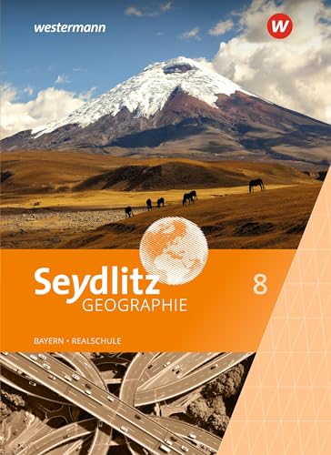 Seydlitz Geographie - Ausgabe 2016 für Realschulen in Bayern: Schülerband 8 (Seydlitz Geographie: Ausgabe 2017 für Realschulen in Bayern)