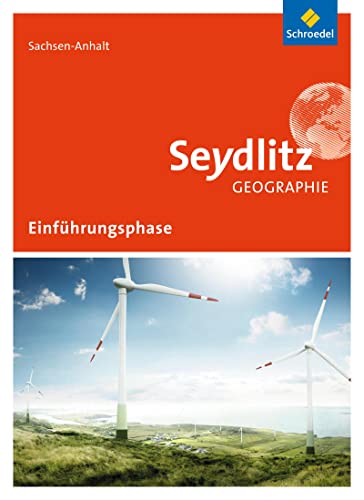 Seydlitz Geographie - Ausgabe 2016 für die Sekundarstufe II in Sachsen-Anhalt: Schülerband Einführungsphase von Schroedel Verlag GmbH