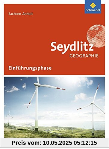 Seydlitz Geographie - Ausgabe 2016 für die Sekundarstufe II in Sachsen-Anhalt: Schülerband Einführungsphase Seydlitz Geographie - Ausgabe 2016 für die Sekundarstufe II in Sachsen-Anhalt: Schülerband Einführungsphase