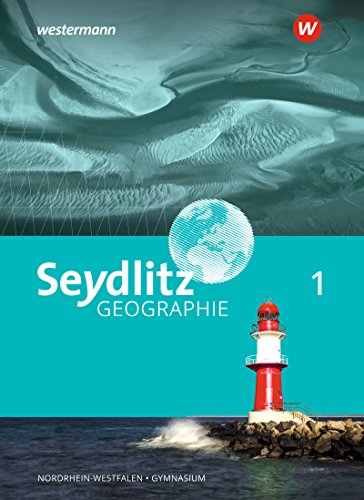 Seydlitz Geographie - Ausgabe 2018 für Gymnasien in Nordrhein-Westfalen: Schulbuch 1 von Westermann Bildungsmedien Verlag GmbH