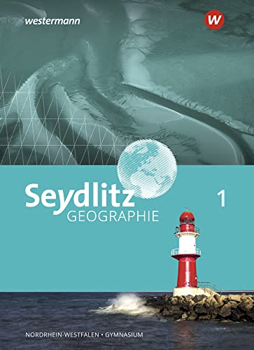Seydlitz Geographie - Ausgabe 2018 für Gymnasien in Nordrhein-Westfalen: Schulbuch 1 Seydlitz Geographie - Ausgabe 2018 für Gymnasien in Nordrhein-Westfalen: Schulbuch 1