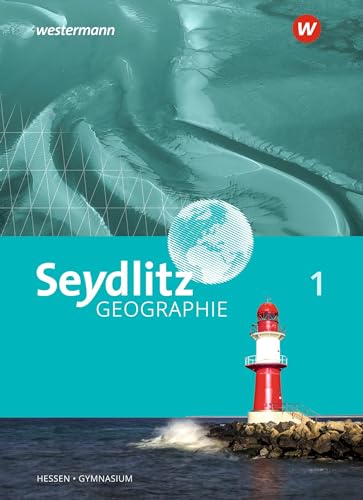Seydlitz Geographie - Ausgabe 2019 für Gymnasien in Hessen: Schulbuch 1