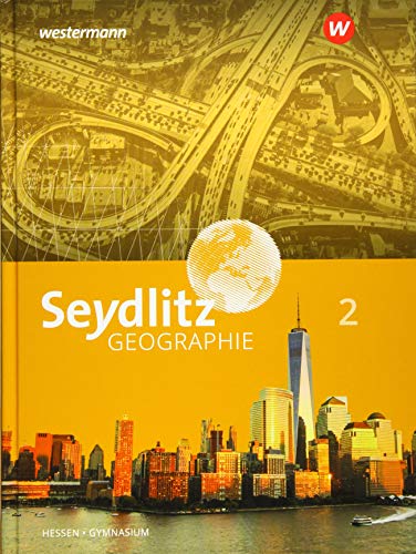 Seydlitz Geographie - Ausgabe 2019 für Gymnasien in Hessen: Schulbuch 2 von Westermann Bildungsmedien Verlag GmbH