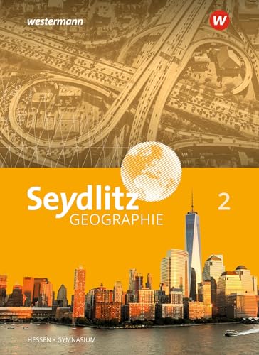 Seydlitz Geographie - Ausgabe 2019 für Gymnasien in Hessen: Schulbuch 2 von Westermann Bildungsmedien Verlag GmbH