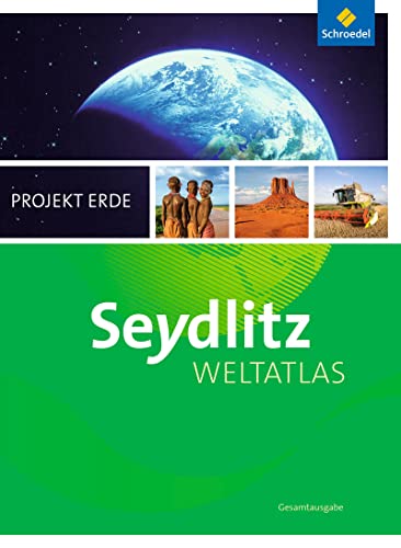 Seydlitz Weltatlas Projekt Erde - Aktuelle Ausgabe: Gesamtausgabe (Seydlitz Weltatlas Projekt Erde: Aktuelle Gesamtausgabe)