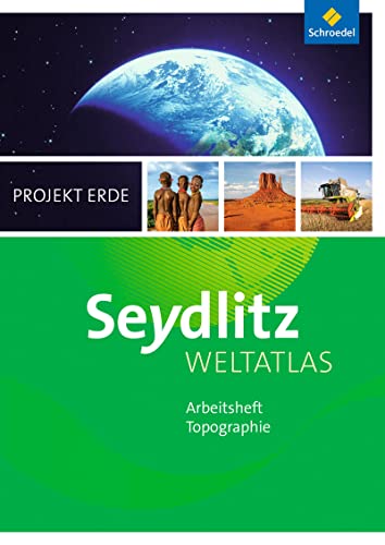 Seydlitz Weltatlas Projekt Erde - Ausgabe 2016: Arbeitsheft (Seydlitz Weltatlas Projekt Erde: Zusatzmaterialien - Ausgabe 2016)