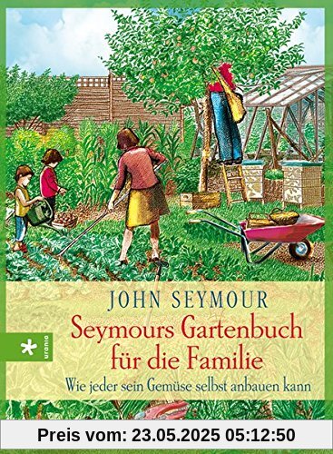 Seymours Gartenbuch für die Familie: Wie jeder sein Gemüse selbst anbauen kann