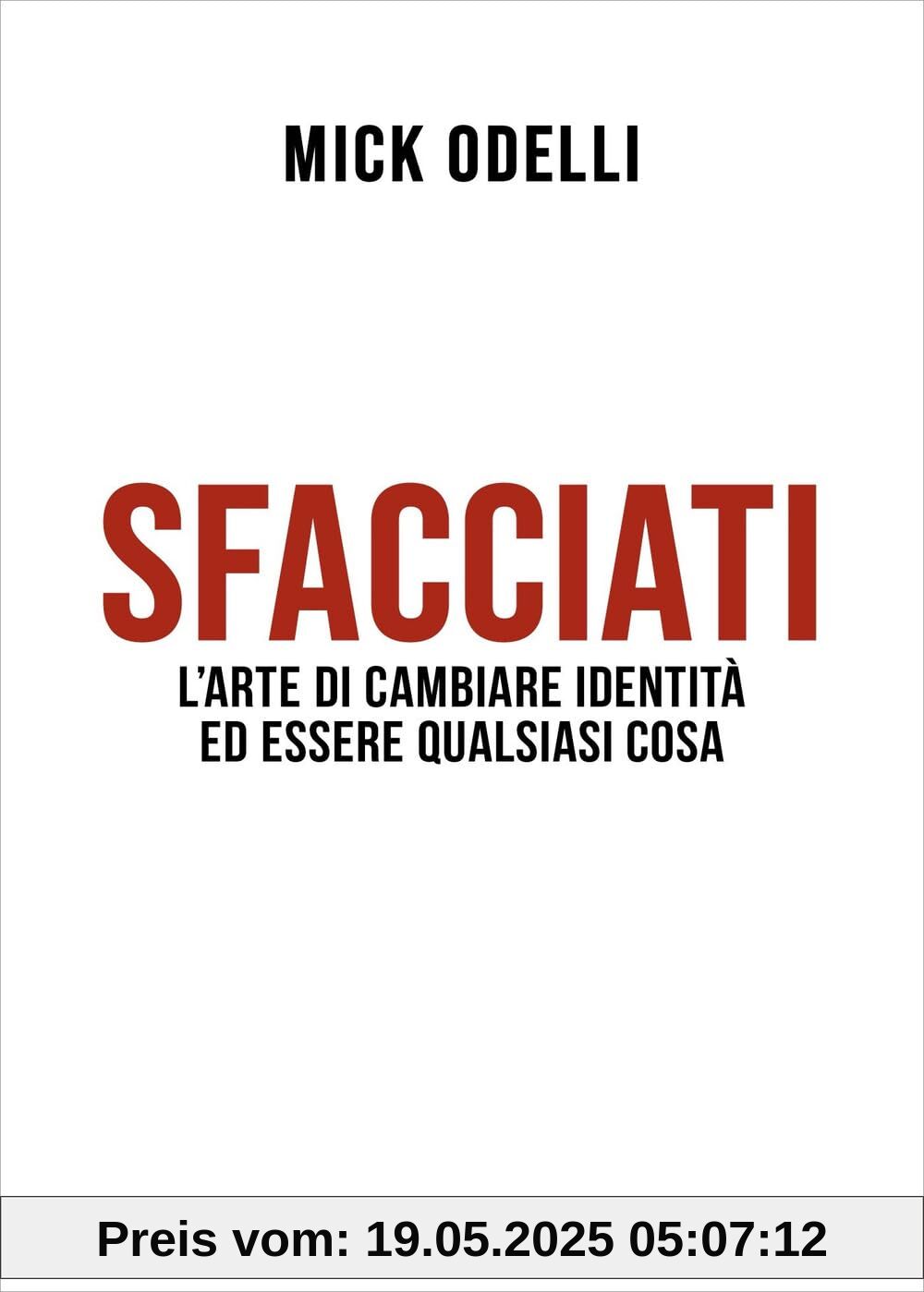 Sfacciati. L'arte di cambiare identità ed essere qualsiasi cosa (Varia)