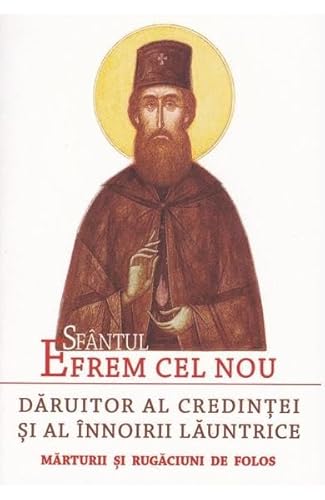 Sfantul Efrem Cel Nou. Daruitor Al Credintei Si Al Innoirii Launtrice von Sophia