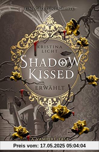 Shadow Kissed: Erwählt (A vampire tale, Band 1)