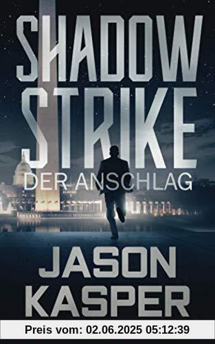 Shadow Strike: Der Anschlag (Shadow Strike Serie, Band 1)