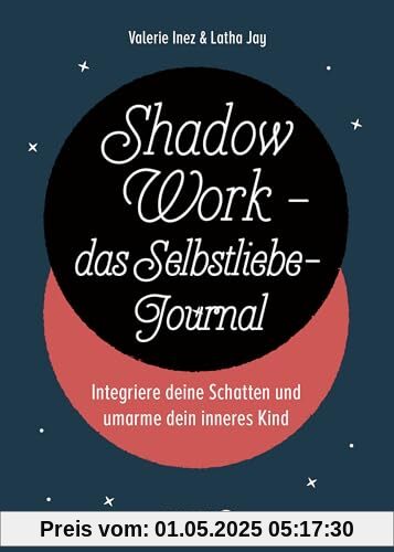 Shadow Work - das Selbstliebe-Journal: Integriere deine Schatten und umarme dein inneres Kind Shadow Work - das Selbstliebe-Journal: Integriere deine Schatten und umarme dein inneres Kind