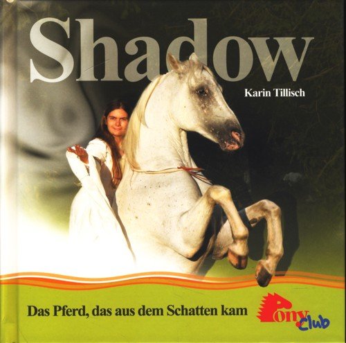 Shadow. Das Pferd, das aus dem Schatten kam.