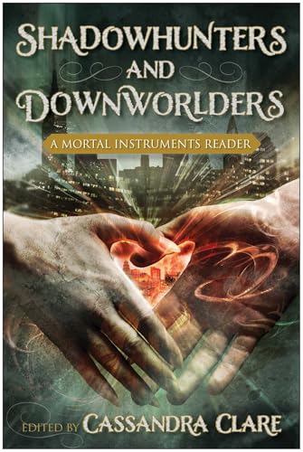 Shadowhunters and Downworlders: A Mortal Instruments Reader