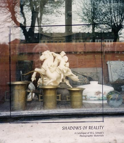 Shadows of Reality: A Catalogue of W.G. Sebald’s Photographic Materials von The MIT Press