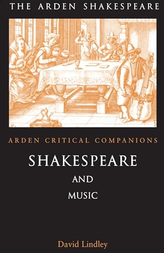 Shakespeare And Music: Arden Critical Companions (ARDEN SHAKESPEARE THIRD SERIES) von Bloomsbury Publishing PLC
