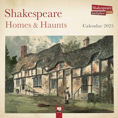 Shakespeare Birthplace Trust: Shakespeare Homes and Haunts Wall Calendar 2025: Art Calendar