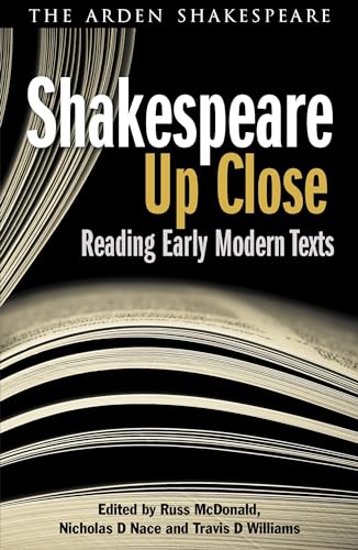 Shakespeare Up Close: Reading Early Modern Texts (Arden Shakespeare)