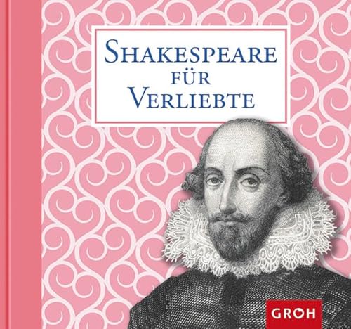 Shakespeare für Verliebte (Dichter & Denker) von Groh