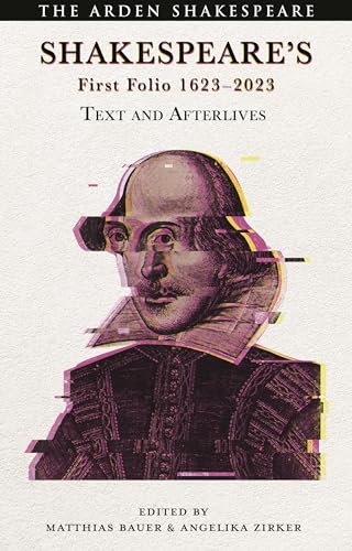 Shakespeare’s First Folio 1623-2023: Text and Afterlives Shakespeare’s First Folio 1623-2023: Text and Afterlives von The Arden Shakespeare