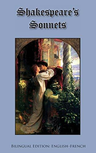 Shakespeare's Sonnets: Bilingual Edition: English-French Shakespeare's Sonnets: Bilingual Edition: English-French