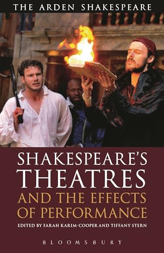 Shakespeare's Theatres and the Effects of Performance (The Arden Shakespeare Library)