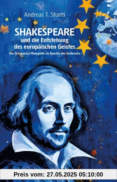 Shakespeare und die Entstehung des europäischen Geistes: Die (Schwarze) Romantik als Epoche des Umbruchs