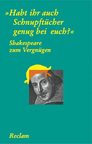 Shakespeare zum Vergnügen: "Habt ihr auch Schnupftücher genug bei euch?" (Reclams Universal-Bibliothek) von Reclam, Philipp, jun. GmbH, Verlag