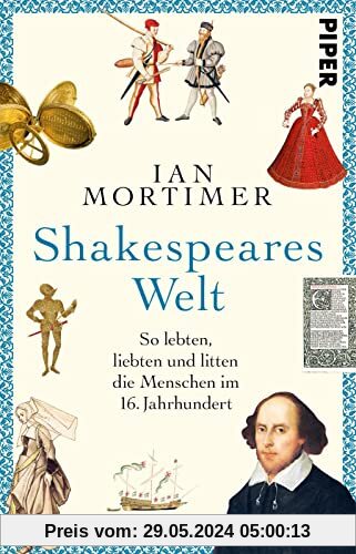 Shakespeares Welt: So lebten, liebten und litten die Menschen im 16. Jahrhundert | Das Geschenk für alle Mittelalter-Fans
