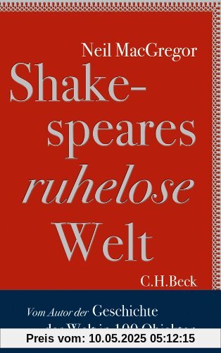 Shakespeares ruhelose Welt: Vom Autor von Geschichten der Welt in 100 Objekten