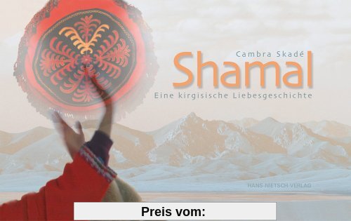 Shamal: Eine kirgisische Liebesgeschichte: Eine kirgische Liebesgeschichte