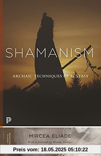 Shamanism: Archaic Techniques of Ecstasy (Bollingen, Band 76)