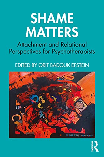 Shame Matters: Attachment and Relational Perspectives for Psychotherapists (Bowlby Centre Monograph) von Routledge