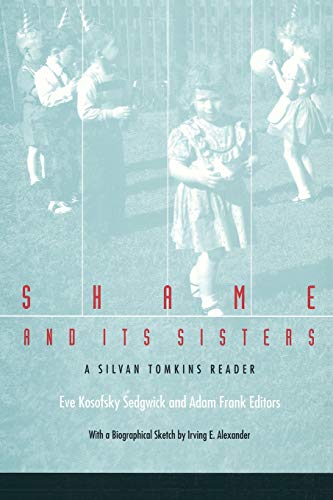 Shame and Its Sisters: A Silvan Tomkins Reader von Duke University Press