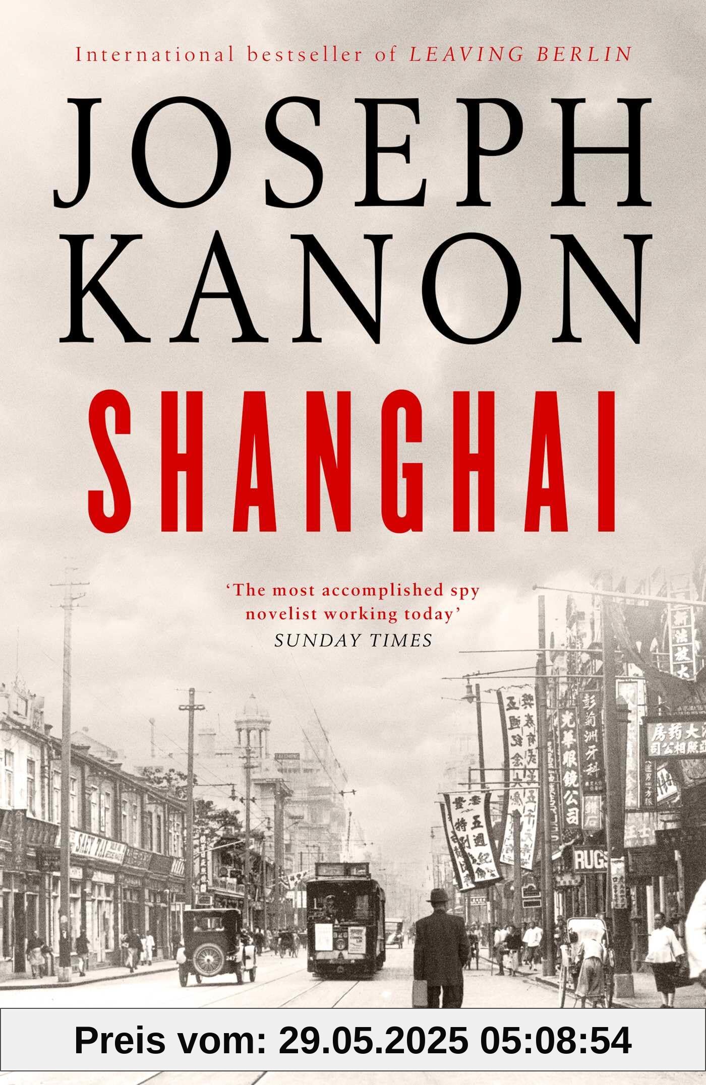 Shanghai: A gripping new wartime thriller from 'the most accomplished spy novelist working today' (Sunday Times)