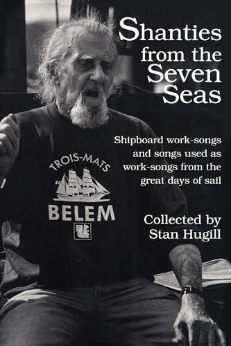 Shanties from the Seven Seas: Shipboard Work-Songs and Some Songs Used as Work-Songs from the Great Days of Sail Shanties from the Seven Seas: Shipboard Work-Songs and Some Songs Used as Work-Songs from the Great Days of Sail