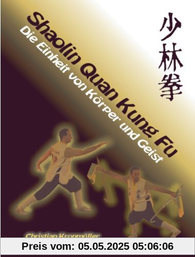 Shaolin Quan Kung Fu: Die Einheit von Körper und Geist Shaolin Quan Kung Fu: Die Einheit von Körper und Geist
