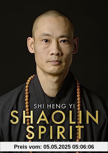 Shaolin Spirit: Meistere dein Leben | The Way to Self Mastery, Shaolin Temple Europe | Hochwertig veredelt mit Goldfolie