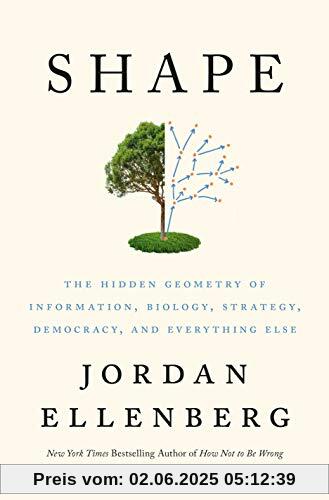 Shape: The Hidden Geometry of Information, Biology, Strategy, Democracy, and Everything Else