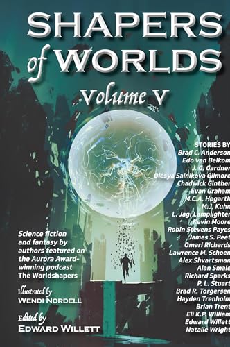 Shapers of Worlds Volume V: Science fiction and fantasy by authors featured on The Worldshapers podcast von Shadowpaw Press