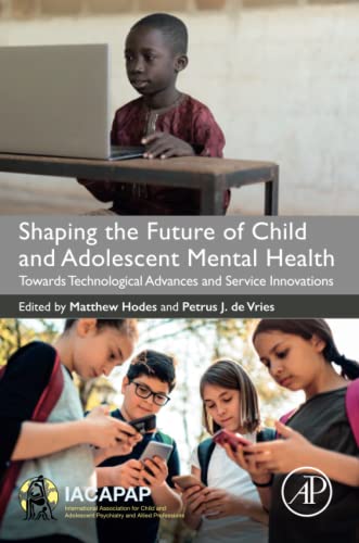 Shaping the Future of Child and Adolescent Mental Health: Towards Technological Advances and Service Innovations Shaping the Future of Child and Adolescent Mental Health: Towards Technological Advances and Service Innovations