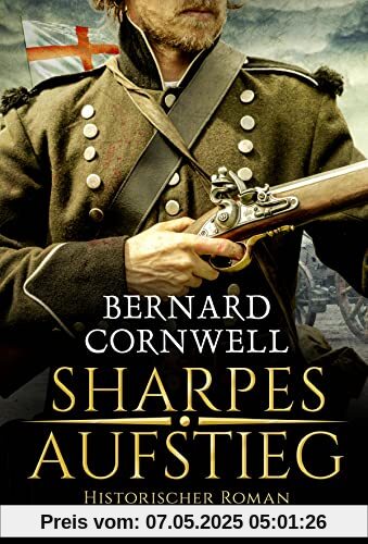 Sharpes Aufstieg: Historischer Roman . (Sharpe-Serie, Band 6)