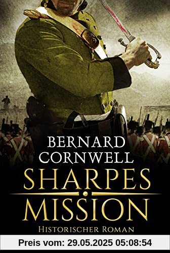 Sharpes Mission: Historischer Roman. (Sharpe-Serie, Band 7)