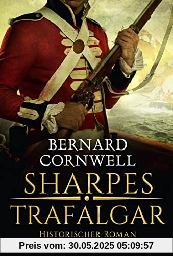 Sharpes Trafalgar: Historischer Roman. (Sharpe-Serie, Band 4)